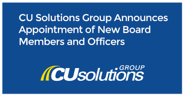CU Solutions Group Announces Appointment of New Board Members and Officers