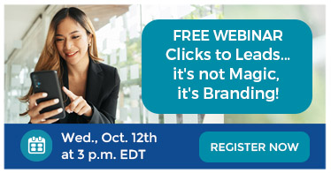 Free webinar: 'Clicks to Leads...it's not Magic, it's Branding!' on October 12th. Register to attend.